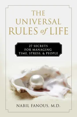 Die universellen Regeln des Lebens: 27 Geheimnisse für den Umgang mit Zeit, Stress und Menschen - The Universal Rules of Life: 27 Secrets for Managing Time, Stress, and People