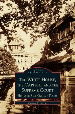Das Weiße Haus, das Kapitol und der Oberste Gerichtshof: Historische Führungen für Selbstabholer - White House, the Capitol and the Supreme Court: Historic Self-Guided Tours