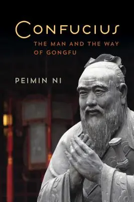 Konfuzius: Der Mensch und der Weg des Gongfu - Confucius: The Man and the Way of Gongfu