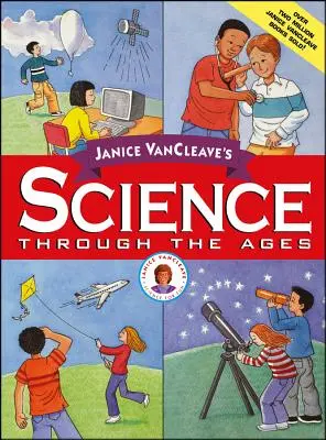 Janice VanCleaves Wissenschaft durch die Jahrhunderte - Janice VanCleave's Science Through the Ages