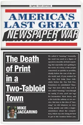 Amerikas letzter großer Zeitungskrieg: Der Tod des Gedruckten in einer Stadt mit zwei Tafeln - America's Last Great Newspaper War: The Death of Print in a Two-Tabloid Town