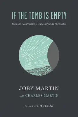 Wenn das Grab leer ist: Warum die Auferstehung bedeutet, dass alles möglich ist - If the Tomb Is Empty: Why the Resurrection Means Anything Is Possible