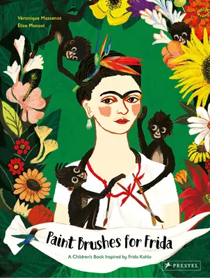 Pinsel für Frida: Ein Kinderbuch, inspiriert von Frida Kahlo - Paint Brushes for Frida: A Children's Book Inspired by Frida Kahlo
