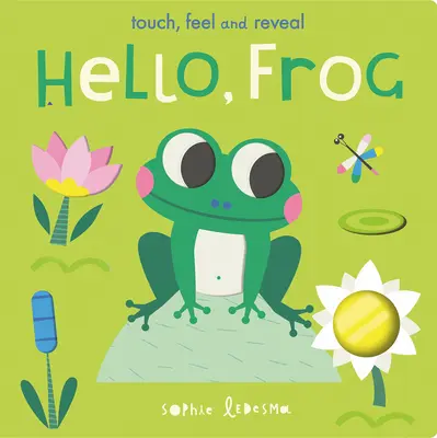 Hallo, Frosch: Anfassen, Fühlen und Aufdecken - Hello, Frog: Touch, Feel, and Reveal