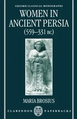 Frauen im antiken Persien, 559-331 v. Chr. - Women in Ancient Persia, 559-331 BC
