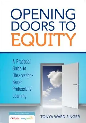 Türen öffnen für mehr Gerechtigkeit: Ein praktischer Leitfaden für beobachtungsbasiertes professionelles Lernen - Opening Doors to Equity: A Practical Guide to Observation-Based Professional Learning