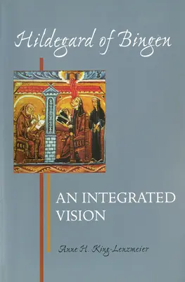 Hildegard von Bingen: Eine ganzheitliche Vision - Hildegard of Bingen: An Integrated Vision