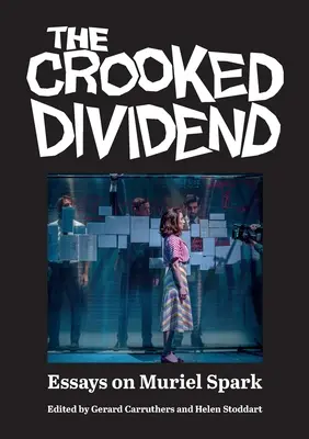 Die krumme Dividende: Essays über Muriel Spark - The Crooked Dividend: Essays on Muriel Spark