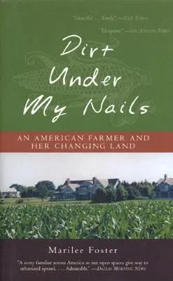 Dreck unter meinen Nägeln: Eine amerikanische Farmerin und ihr Land im Wandel - Dirt Under My Nails: An American Farmer and Her Changing Land