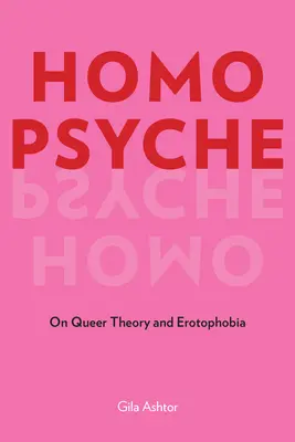 Homo Psyche: Über Queer-Theorie und Erotophobie - Homo Psyche: On Queer Theory and Erotophobia