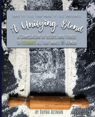 Eine verbindende Mischung: Eine Zusammenstellung von Rezepten und Geschichten, um all das zu feiern, was uns menschlich macht: 978-1-7330860-3-5 - A Unifying Blend: A Compilation of Recipes and Stories to Celebrate All That Makes Us Human: 978-1-7330860-3-5