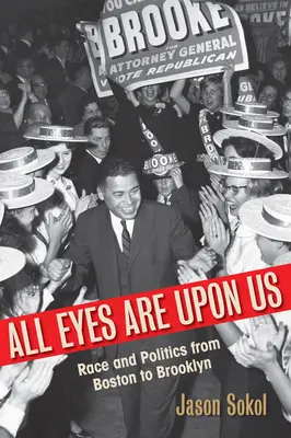 Alle Augen sind auf uns gerichtet: Ethnie und Politik von Boston bis Brooklyn - All Eyes Are Upon Us: Race and Politics from Boston to Brooklyn