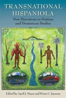 Transnationales Hispaniola: Neue Wege in haitianischen und dominikanischen Studien - Transnational Hispaniola: New Directions in Haitian and Dominican Studies