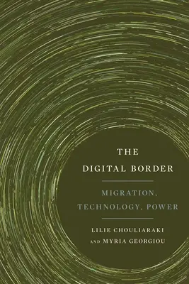 Die digitale Grenze: Migration, Technologie, Macht - The Digital Border: Migration, Technology, Power