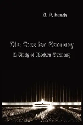The Case for Germany..: Eine Studie über das moderne Deutschland. - The Case for Germany.: A Study of Modern Germany.