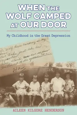 Als der Wolf vor unserer Tür lagerte: Meine Kindheit in der Weltwirtschaftskrise - When the Wolf Camped at Our Door: My Childhood in the Great Depression