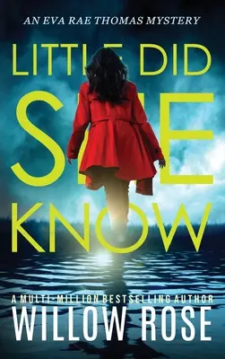 Little Did She Know: Ein fesselnder, süchtig machender Kriminalroman - Little Did She Know: An intriguing, addictive mystery novel