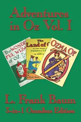 Abenteuer in Oz Band I: Der wunderbare Zauberer von Oz, Das wunderbare Land Oz, Ozma von Oz - Adventures in Oz Vol. I: The Wonderful Wizard of Oz, The Marvelous Land of Oz, Ozma of Oz