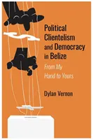 Politischer Klientelismus und Demokratie in Belize - Political Clientelism and Democracy in Belize