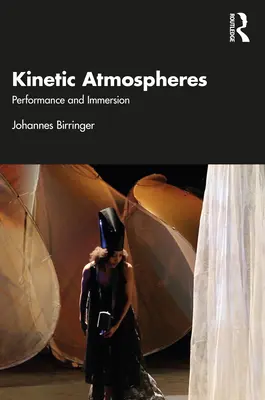 Kinetische Atmosphären: Aufführung und Eintauchen - Kinetic Atmospheres: Performance and Immersion