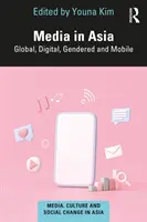Medien in Asien: Global, digital, geschlechtsspezifisch und mobil - Media in Asia: Global, Digital, Gendered and Mobile