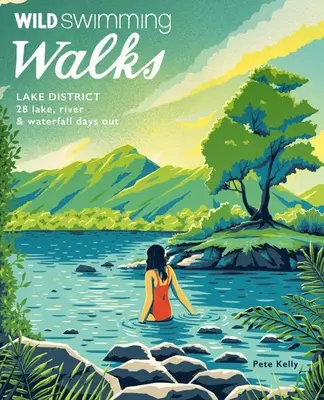 Wild Swimming Walks Lake District: 28 Tage an Seen, Flüssen und Wasserfällen - Wild Swimming Walks Lake District: 28 Lake, River & Waterfall Days Out