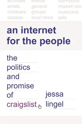 Ein Internet für das Volk: Die Politik und die Verheißungen von Craigslist - An Internet for the People: The Politics and Promise of Craigslist