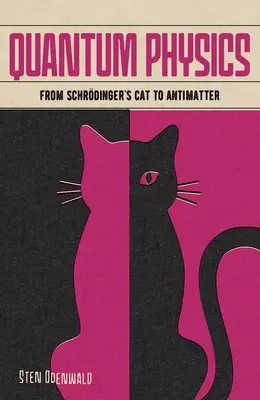 Quantenphysik: Von Schrödingers Katze bis zur Antimaterie - Quantum Physics: From Schrdinger's Cat to Antimatter