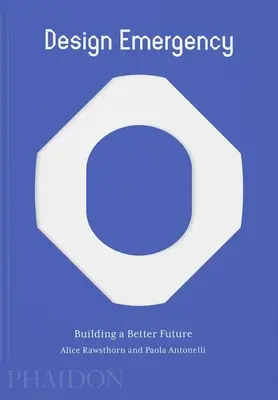 Design-Notfall: Eine bessere Zukunft gestalten - Design Emergency: Building a Better Future