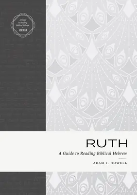 Ruth: Ein Leitfaden zum Lesen des biblischen Hebräisch - Ruth: A Guide to Reading Biblical Hebrew