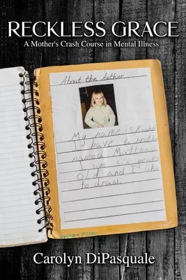 Rücksichtslose Gnade: Der Crashkurs einer Mutter in Geisteskrankheit - Reckless Grace: A Mother's Crash Course in Mental Illness