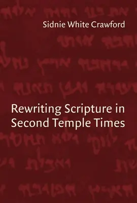 Die Neuschreibung der Schrift in der Zeit des Zweiten Tempels - Rewriting Scripture in Second Temple Times