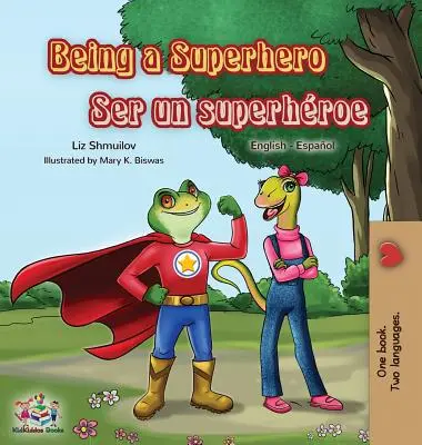 Ein Superheld sein Ser un superhroe: Englisch Spanisch Zweisprachiges Buch - Being a Superhero Ser un superhroe: English Spanish Bilingual Book