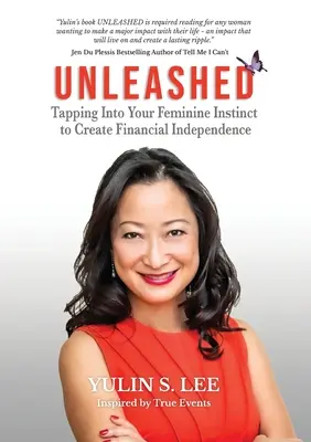 Entfesselt: Nutzen Sie Ihren weiblichen Instinkt, um finanziell unabhängig zu werden - Unleashed: Tapping into Your Feminine Instinct to Create Financial Independence