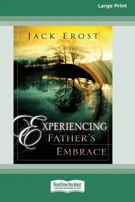Die Umarmung des Vaters erfahren (16pt Large Print Edition) - Experiencing Father's Embrace (16pt Large Print Edition)