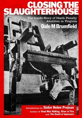 Schließt das Schlachthaus: Die innere Geschichte der Abschaffung der Todesstrafe in Virginia - Closing the Slaughterhouse: The Inside Story of Death Penalty Abolition in Virginia