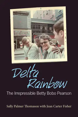 Delta Regenbogen: Die unbezähmbare Betty Bobo Pearson - Delta Rainbow: The Irrepressible Betty Bobo Pearson