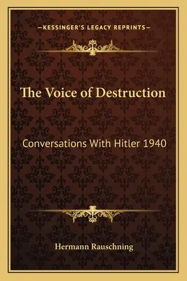 Die Stimme der Zerstörung: Gespräche mit Hitler 1940 - The Voice of Destruction: Conversations with Hitler 1940