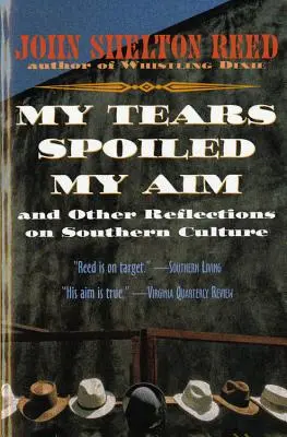 My Tears Spoiled My Aim: Und andere Überlegungen zur Kultur des Südens - My Tears Spoiled My Aim: And Other Reflections on Southern Culture