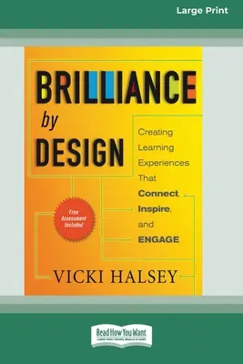 Brillanz durch Design: Lernerlebnisse schaffen, die verbinden, inspirieren und fesseln (16pt Large Print Edition) - Brilliance by Design: Creating Learning Experiences That Connect, Inspire, and Engage (16pt Large Print Edition)