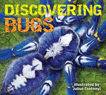 Käfer entdecken: Treffen Sie die coolsten Krabbeltiere des Planeten - Discovering Bugs: Meet the Coolest Creepy Crawlies on the Planet