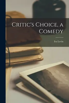 Critic's Choice, eine Komödie - Critic's Choice, a Comedy