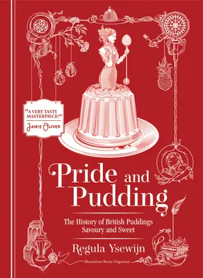 Stolz und Pudding: Die Geschichte der britischen Puddings, herzhaft und süß - Pride and Pudding: The History of British Puddings, Savoury and Sweet