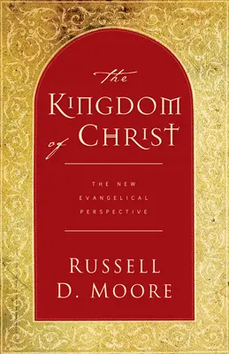 Das Reich Christi: Die neue evangelikale Sichtweise - The Kingdom of Christ: The New Evangelical Perspective