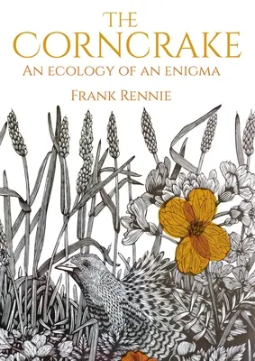 Der Wachtelkönig: Eine Ökologie des Rätsels - The Corncrake: An Ecology of an Enigma