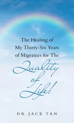 Die Heilung meiner sechsunddreißigjährigen Migräne für die Qualität des Lebens! - The Healing of My Thirty-Six Years of Migraines for the Quality of Life!
