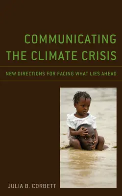 Kommunikation über die Klimakrise: Neue Wege für die Bewältigung der Zukunft - Communicating the Climate Crisis: New Directions for Facing What Lies Ahead