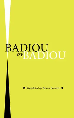 Badiou von Badiou - Badiou by Badiou