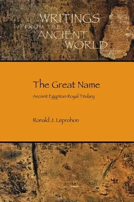 Der große Name: Altägyptische Königstitulare - The Great Name: Ancient Egyptian Royal Titulary