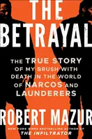 Verrat - Die wahre Geschichte meiner Begegnung mit dem Tod in der Welt von Narcos und Wäschern - Betrayal - The True Story of My Brush with Death in the World of Narcos and Launderers